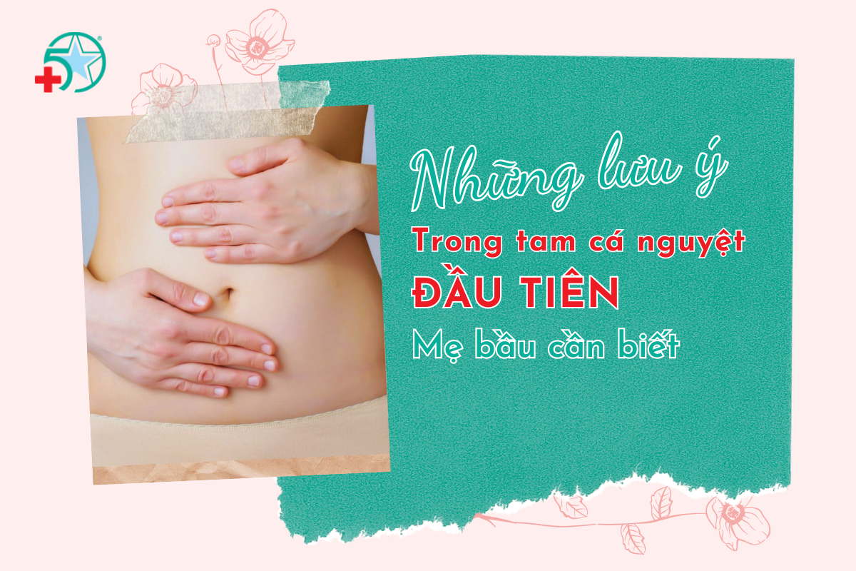 Nhung-dieu-can-biet-trong-tam-ca-nguyet-dau-tien