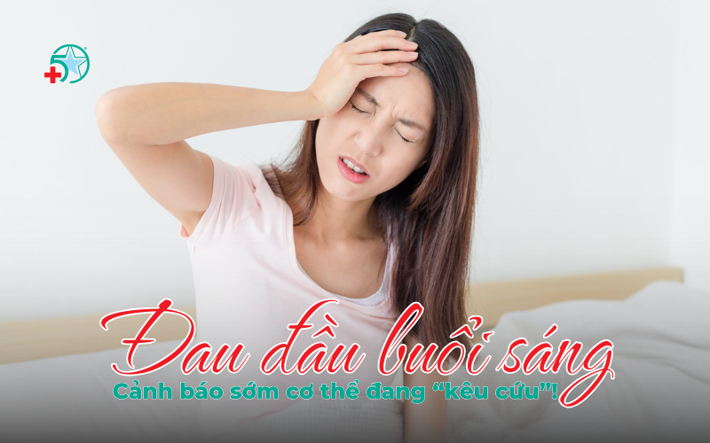 dau-dau-buoi-sang-nguyen-nhan-dau-hieu-canh-bao..