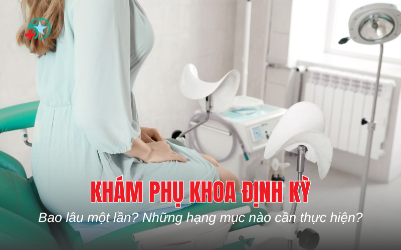 kham-phu-khoa-dinh-ky-bao-lau-mot-lan-nhung-hang